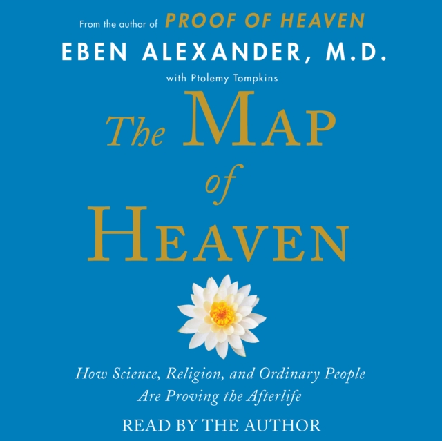 The Map of Heaven : How Science, Religion, and Ordinary People Are Proving the Afterlife, eAudiobook MP3 eaudioBook