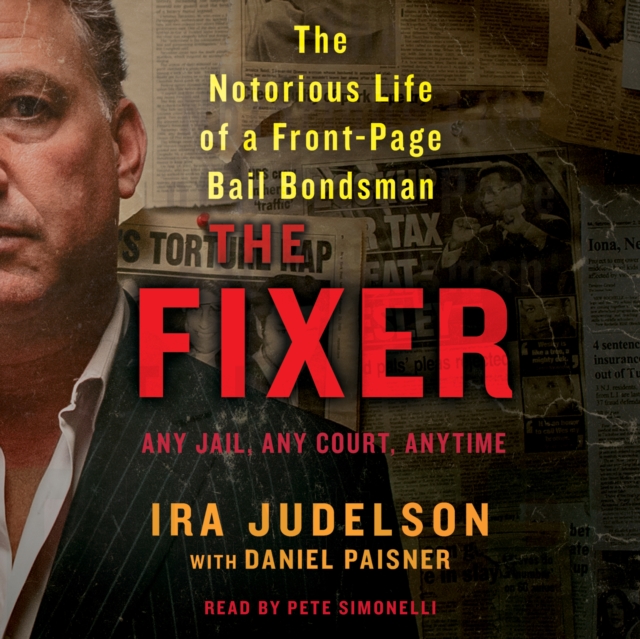 The Fixer : The Notorious Life of a Front-Page Bail Bondsman, eAudiobook MP3 eaudioBook