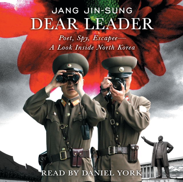 Dear Leader : Poet, Spy, Escapee--A Look Inside North Korea, eAudiobook MP3 eaudioBook