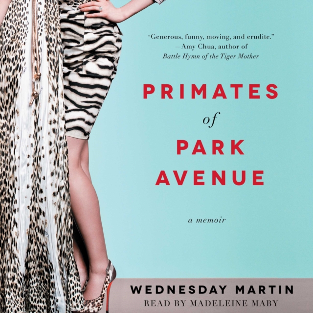 Primates of Park Avenue : Adventures Inside the Secret Sisterhood of Manhattan Moms, eAudiobook MP3 eaudioBook