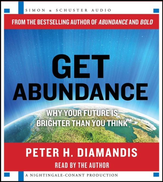 Get Abundance : Why Your Future is Brighter Than You Think, CD-Audio Book
