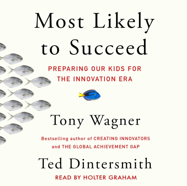 Most Likely to Succeed : Preparing Our Kids for the New Innovation Era, eAudiobook MP3 eaudioBook