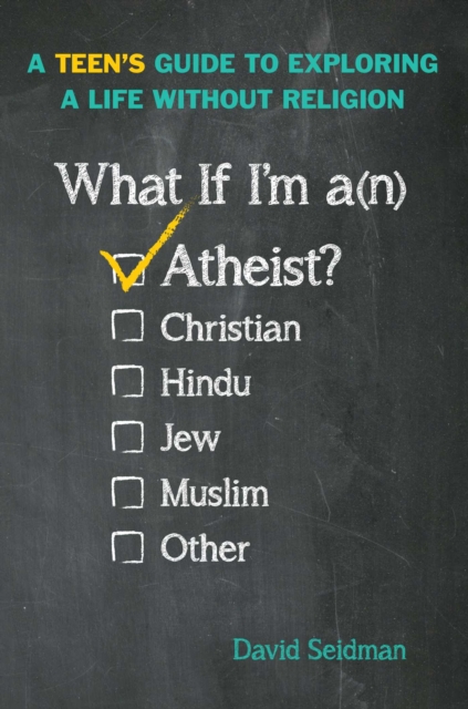 What If I'm an Atheist? : A Teen's Guide to Exploring a Life Without Religion, EPUB eBook