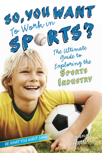 So, You Want to Work in Sports? : The Ultimate Guide to Exploring the Sports Industry, EPUB eBook