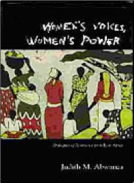 Women's Voices, Women's Power : Dialogues of Resistance from East Africa, Paperback / softback Book