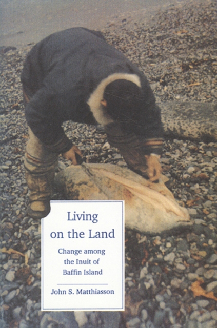Living on the Land : Change Among the Inuit of Baffin Island, Paperback / softback Book