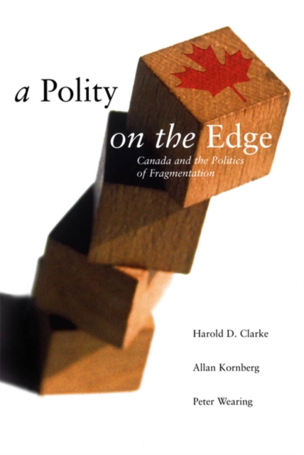 A Polity on the Edge : Canada and the Politics of Fragmentation, PDF eBook
