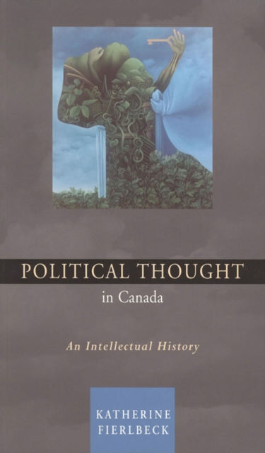 Political Thought in Canada : An Intellectual History, EPUB eBook