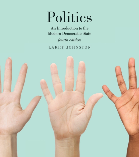 Politics (Canadian Edition) : An Introduction to the Modern Democratic State, Fourth Edition, Paperback / softback Book