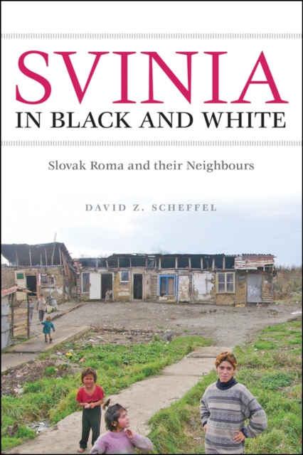 Svinia in Black and White : Slovak Roma and their Neighbours, EPUB eBook