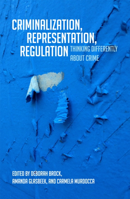 Criminalization, Representation, Regulation : Thinking Differently about Crime, EPUB eBook