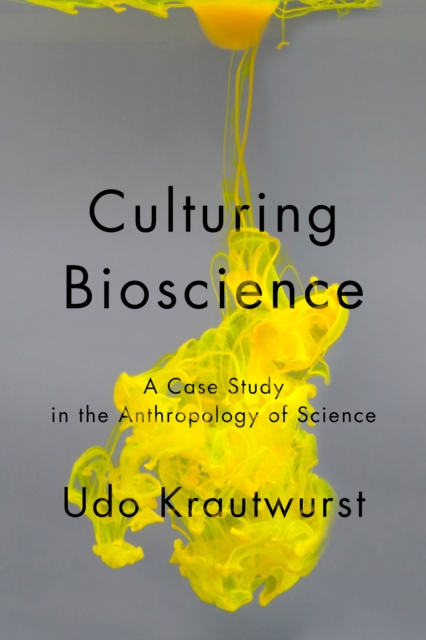 Culturing Bioscience : A Case Study in the Anthropology of Science, Hardback Book