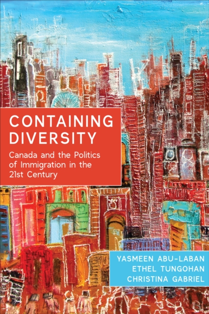 Containing Diversity : Canada and the Politics of Immigration in the 21st Century, Hardback Book
