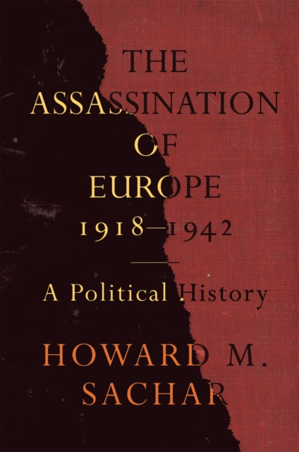 The Assassination of Europe, 1918-1942 : A Political History, Hardback Book