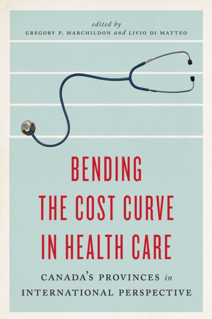 Bending the Cost Curve in Health Care : Canada's Provinces in International Perspective, EPUB eBook