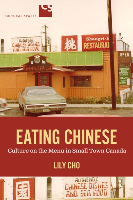 Eating Chinese : Culture on the Menu in Small Town Canada, Paperback / softback Book