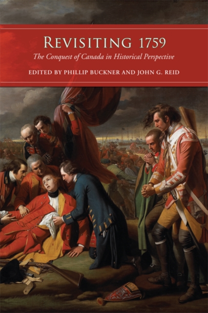 Revisiting 1759 : The Conquest of Canada in Historical Perspective, Paperback / softback Book