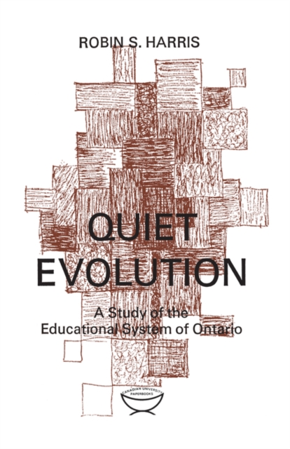 Quiet Evolution : A Study of the Educational System of Ontario, PDF eBook