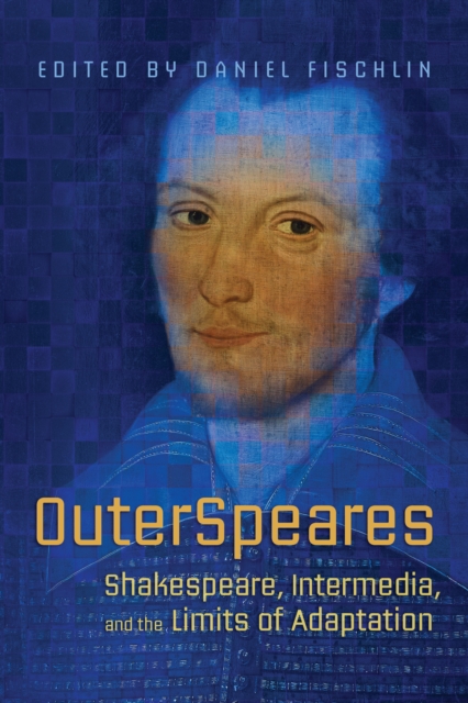 OuterSpeares : Shakespeare, Intermedia, and the Limits of Adaptation, Paperback / softback Book