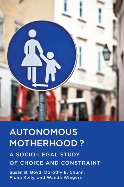 Autonomous Motherhood? : A Socio-Legal Study of Choice and Constraint, PDF eBook