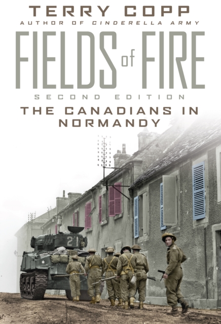 Fields of Fire : The Canadians in Normandy: Second Edition, EPUB eBook