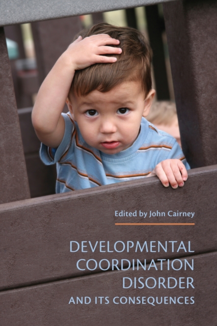 Developmental Coordination Disorder and its Consequences, PDF eBook