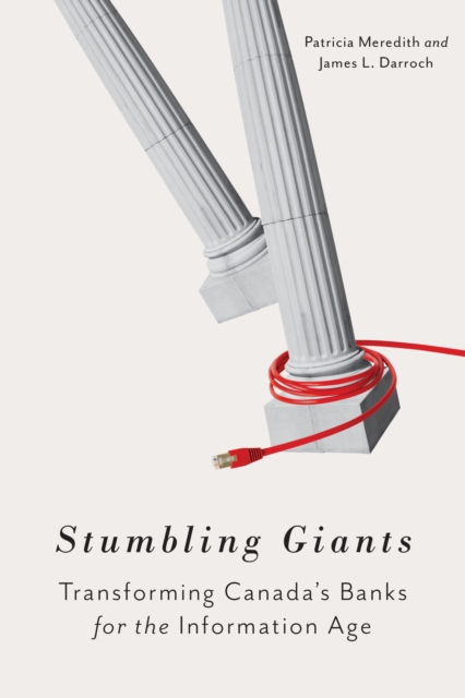 Stumbling Giants : Transforming Canada's Banks for the Information Age, EPUB eBook