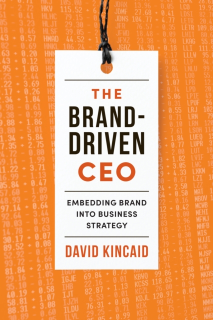 The Brand-Driven CEO : Embedding Brand into Business Strategy, PDF eBook