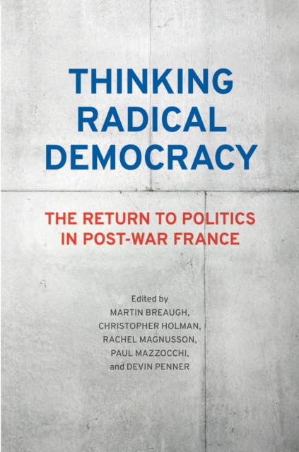 Thinking Radical Democracy : The Return to Politics in Post-War France, EPUB eBook