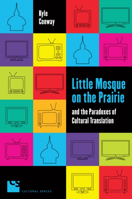 Little Mosque on the Prairie and the Paradoxes of Cultural Translation, EPUB eBook