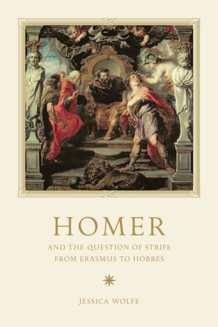 Homer and the Question of Strife from Erasmus to Hobbes, PDF eBook