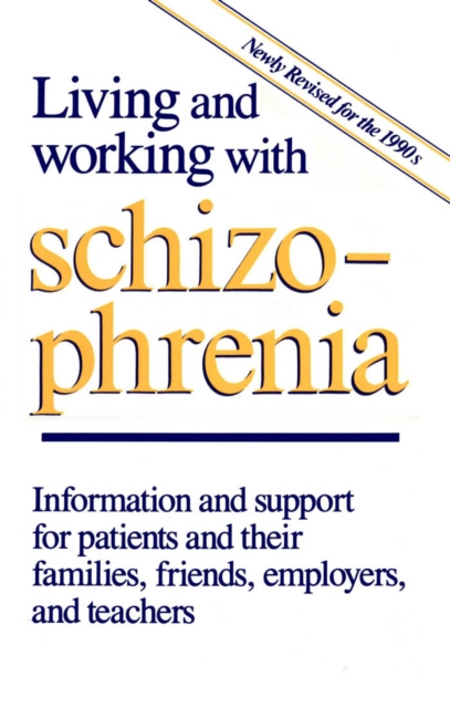 Living and Working with Schizophrenia : Information and support for patients, and their families, friends, employers, and teachers, PDF eBook
