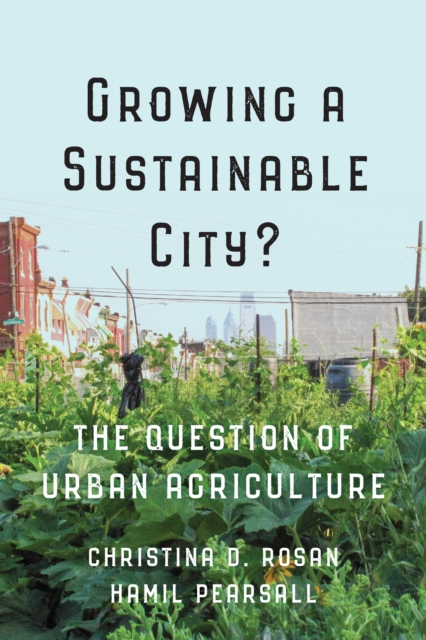 Growing a Sustainable City? : The Question of Urban Agriculture, PDF eBook