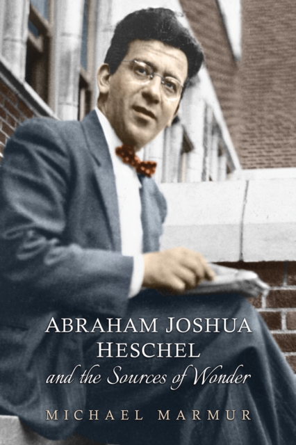 Abraham Joshua Heschel and the Sources of Wonder, EPUB eBook