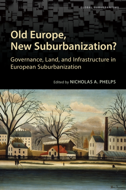 Old Europe, New Suburbanization? : Governance, Land, and Infrastructure in European Suburbanization, Paperback / softback Book