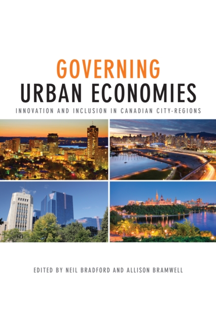 Governing Urban Economies : Innovation and Inclusion in Canadian City Regions, Paperback / softback Book