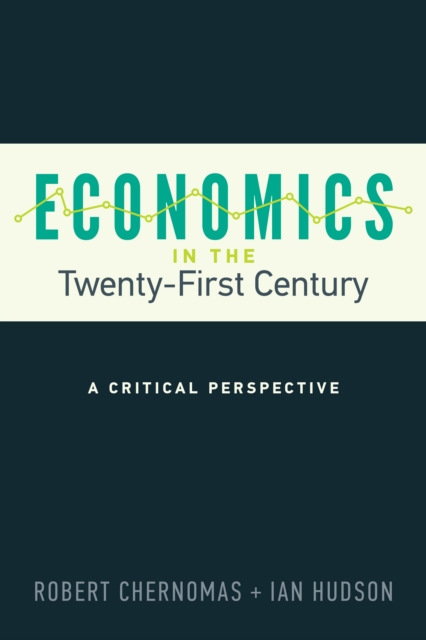 Economics in the Twenty-First Century : A Critical Perspective, Paperback / softback Book
