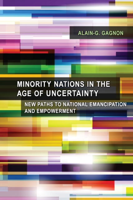 Minority Nations in the Age of Uncertainty : New Paths to National Emancipation and Empowerment, Paperback / softback Book