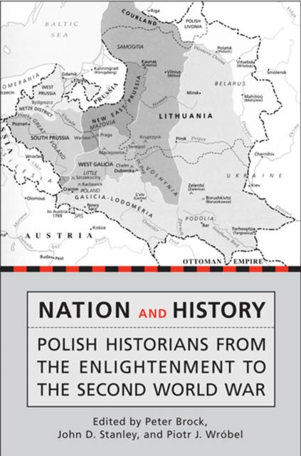 Nation and History : Polish Historians from the Enlightenment to the Second World War, PDF eBook