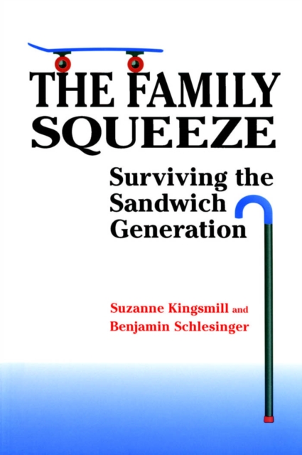 The Family Squeeze : Surviving the Sandwich Generation, PDF eBook