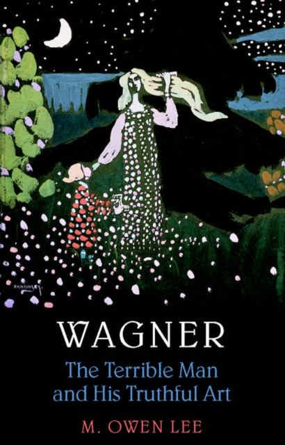 Wagner: Terrible Man & His Truthful Art, PDF eBook