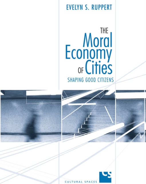 The Moral Economy of Cities : Shaping Good Citizens, PDF eBook