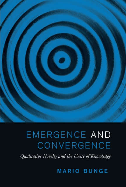 Emergence and Convergence : Qualitative Novelty and the Unity of Knowledge, Paperback / softback Book