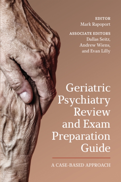 Geriatric Psychiatry Review and Exam Preparation Guide : A Case-Based Approach, Paperback / softback Book