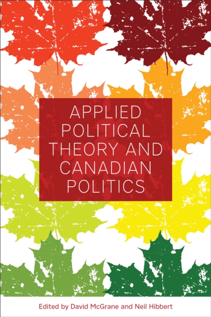 Applied Political Theory and Canadian Politics, Paperback / softback Book