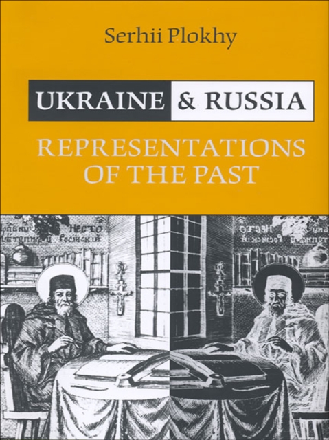 Ukraine and Russia : Representations of the Past, Paperback / softback Book