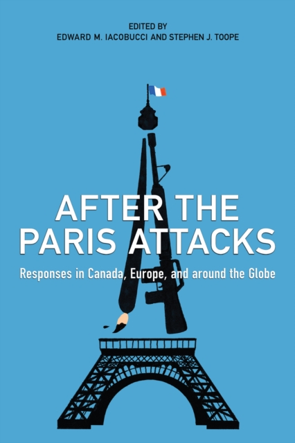 After the Paris Attacks : Responses in Canada, Europe, and Around the Globe, Paperback / softback Book