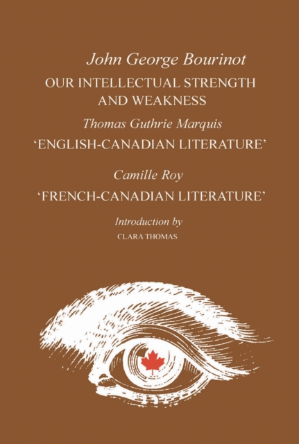 Our Intellectual Strength and Weakness : 'English-Canadian Literature' and 'French-Canadian Literature', PDF eBook