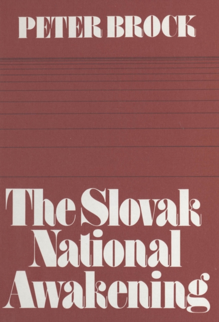 The Slovak National Awakening : An Essay in the Intellectual History of East Central Europe, PDF eBook
