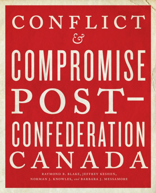 Conflict and Compromise : Post-Confederation Canada, Hardback Book